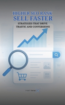 Paperback Higher SEO Rank Sell Faster: Strategies That Drive Traffic and Conversions Book
