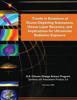 Paperback Trends in Emissions of Ozone-Depleting Substances, Ozone Layer Recovery, and Implication for Ultraviolet Radiation Exposure Book