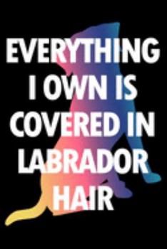 Planner: 2020 diary: Increase productivity, improve time management, reach your goals: Everything I own is covered in Labrador hair funny cover