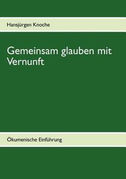 Paperback Gemeinsam glauben mit Vernunft: ?kumenische Einf?hrung [German] Book