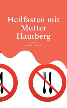 Paperback Heilfasten mit Mutter Hautberg: Mentales Durchhaltebuch [German] Book