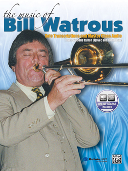 Paperback The Music of Bill Watrous: Solo Transcriptions and Master Class CD, Book & Online Audio Book