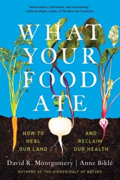 Paperback What Your Food Ate: How to Restore Our Land and Reclaim Our Health Book