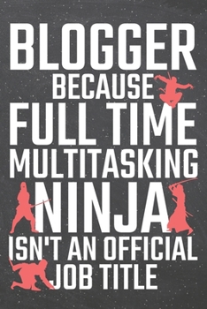 Blogger because Full Time Multitasking Ninja isn't an official Job Title: Blogger Dot Grid Notebook, Planner or Journal | 110 Dotted Pages | Office ... Blogger Gift Idea for Christmas or Birthday