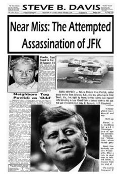 Near Miss: The Attempted Assassination of JFK
