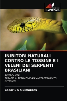 Paperback Inibitori Naturali Contro Le Tossine E I Veleni Dei Serpenti Brasiliani [Italian] Book