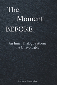 Paperback The Moment Before: An Inner Dialogue About the Unavoidable Book