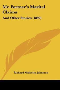 Mr. Fortner's Marital Claims: And Other Stories