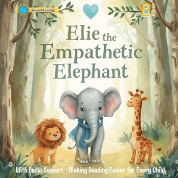 Elie the Empathetic Elephant: With Audio Support – Making Reading Easier for Every Child
