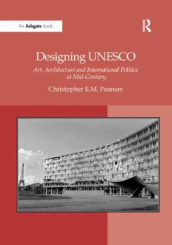 Paperback Designing UNESCO: Art, Architecture and International Politics at Mid-Century Book