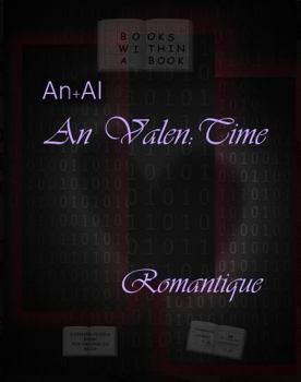 An+AI: an Valen:Time (Romantique): A Cipher-Puzzle Romance You Decode (Books Within a Book)
