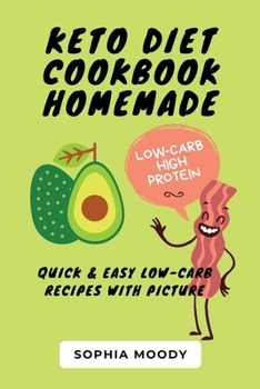 Keto diet cookbook homemade: Quick and easy low-carb recipes with picture