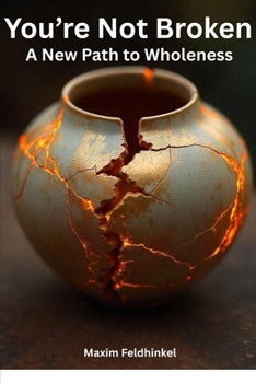 You’re Not Broken: A New Path to Wholeness