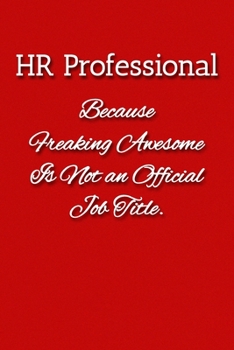 Paperback HR Professional Because Freaking Awesome is not an Official Job Title Notebook: Lined Journal, 120 Pages, 6 x 9, Human Resources Gift Journal, Red Mat Book