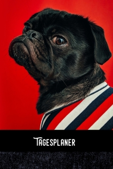 Tagsplaner: Mops in red - Tagesorganizer für mehr Gelassenheit im Alltag  / Training - Mahlzeitnotiz - Einkauf - To Do´s - Termine - Dankbarkeit / A5 Format  - 6x9 / Glanz Cover (German Edition)