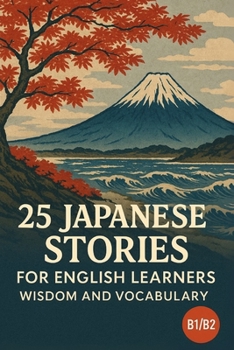 Paperback 25 Japanese Stories for English Learners: Wisdom and Vocabulary (B1/B2) Book