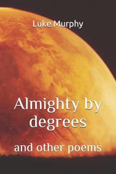 Paperback Almighty by Degrees: and other poems Book