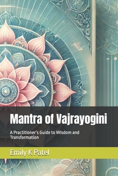 Paperback Mantra of Vajrayogini: A Practitioner's Guide to Wisdom and Transformation Book