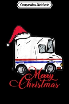 Composition Notebook: Merry Christmas Postal Truck Mail Carrier Gift Santa Hat  Journal/Notebook Blank Lined Ruled 6x9 100 Pages
