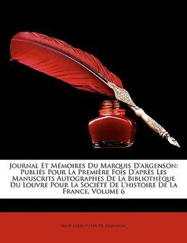 Paperback Journal Et Mémoires Du Marquis D'argenson: Publiés Pour La Première Fois D'après Les Manuscrits Autographes De La Bibliothèque Du Louvre Pour La Socié [French] Book