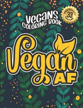 Paperback Vegans Coloring Book: Vegan Af: Vegan Humorous Sayings Gift Book For Adults: 33 Funny & Sarcastic Colouring Pages For Stress Relief & Relaxa Book