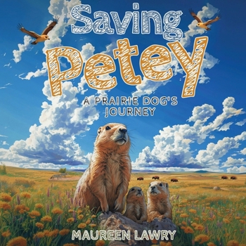 Paperback Saving Petey: A Prairie Dog's Journey Book