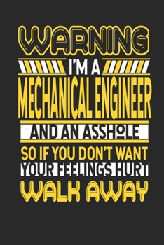 Warning I'm A Mechanical Engineer And An Asshole So If You Don't Want Your Feelings Hurt Walk Away: Mechanical Engineer Notebook Mechanical Engineer Journal Handlettering Logbook 110 DOTGRID Paper Pag