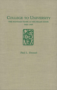 Hardcover College to University: The Hannah Years at Michigan State, 1935-1969 Book