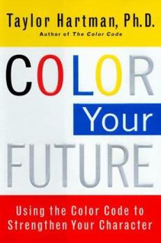 Hardcover Color Your Future: Using the Color Code to Strengthen Your Character Book