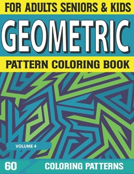 Paperback Geometric Pattern Coloring Book: Patterns Coloring Book For Adults Geometric Patterns Elements Coloring Book for Adults Volume-4 Book