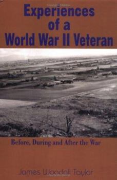 Experiences of a World War II Veteran: Before, During and After the War