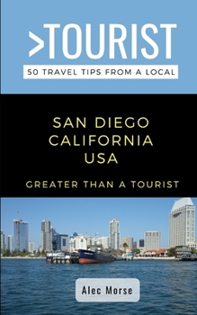 Paperback GREATER THAN A TOURIST- San Diego California USA: 50 Travel Tips from a Local Book