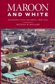 Hardcover Maroon and White: Mississippi State University, 1878-2003 Book