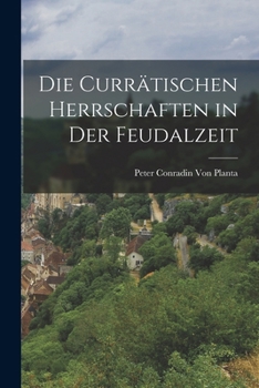 Paperback Die Currätischen Herrschaften in Der Feudalzeit [German] Book