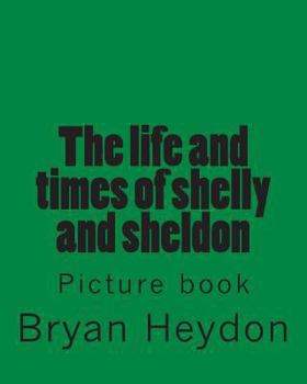 Paperback The life of Sheldon & Shelly: Picture book