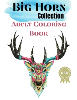 Paperback BIG HORN Collection Adult Coloring Book: Nice Art Design in Animals with Horns Theme for Color Therapy and Relaxation - Increasing positive emotions- Book