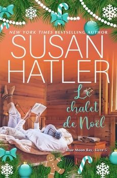 Le chalet de Noël (Série Blue Moon Bay) (French Edition)