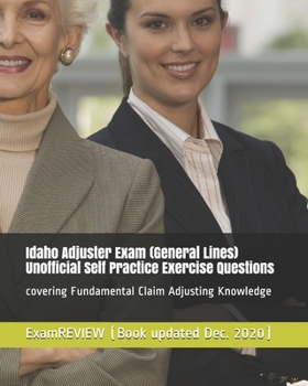 Paperback Idaho Adjuster Exam (General Lines) Unofficial Self Practice Exercise Questions: covering Fundamental Claim Adjusting Knowledge Book