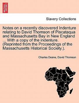 Paperback Notes on a Recently Discovered Indenture Relating to David Thomson of Piscataqua and Massachusetts Bay in New England ... with a Copy of the Indenture Book