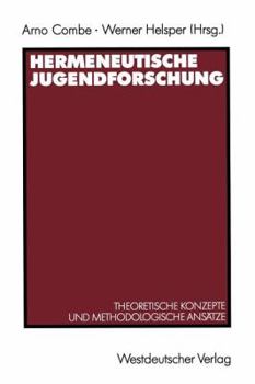 Hermeneutische Jugendforschung : theoretische Konzepte und methodologische Ansätze