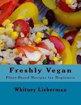 Paperback Freshly Vegan: Plant-Based Recipes for Beginners Book
