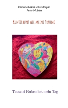 Paperback Kunterbunt wie meine Träume: Tausend Farben hat mein Tag [German] Book