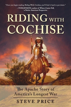 Hardcover Riding with Cochise: The Apache Story of America's Longest War Book