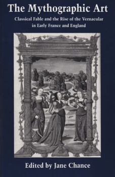 Paperback The Mythographic Art: Classical Fable and the Rise of the Vernacular in Early France and Eng Book