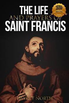 Paperback The Life and Prayers of Saint Francis of Assisi Book