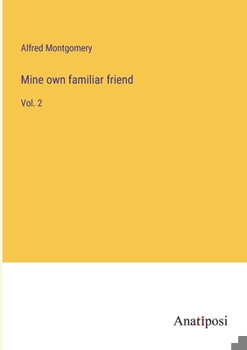 Paperback Mine own familiar friend: Vol. 2 Book