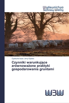 Paperback Czynniki warunkujące zrównoważone praktyki gospodarowania gruntami [Polish] Book