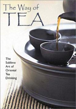 Paperback The Way of Tea: The Sublime Art of Oriental Tea Drinking Book