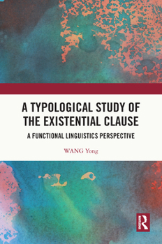 Hardcover A Typological Study of the Existential Clause: A Functional Linguistics Perspective Book