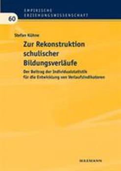 Paperback Zur Rekonstruktion schulischer Bildungsverläufe: Der Beitrag der Individualstatistik für die Entwicklung von Verlaufsindikatoren [German] Book